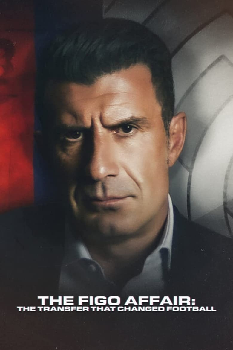 The Figo Affair: The Transfer that Changed Football หลุยส์ ฟีโก้: การย้ายทีมครั้งประวัติศาสตร์ (2022) NETFLIX บรรยายไทย