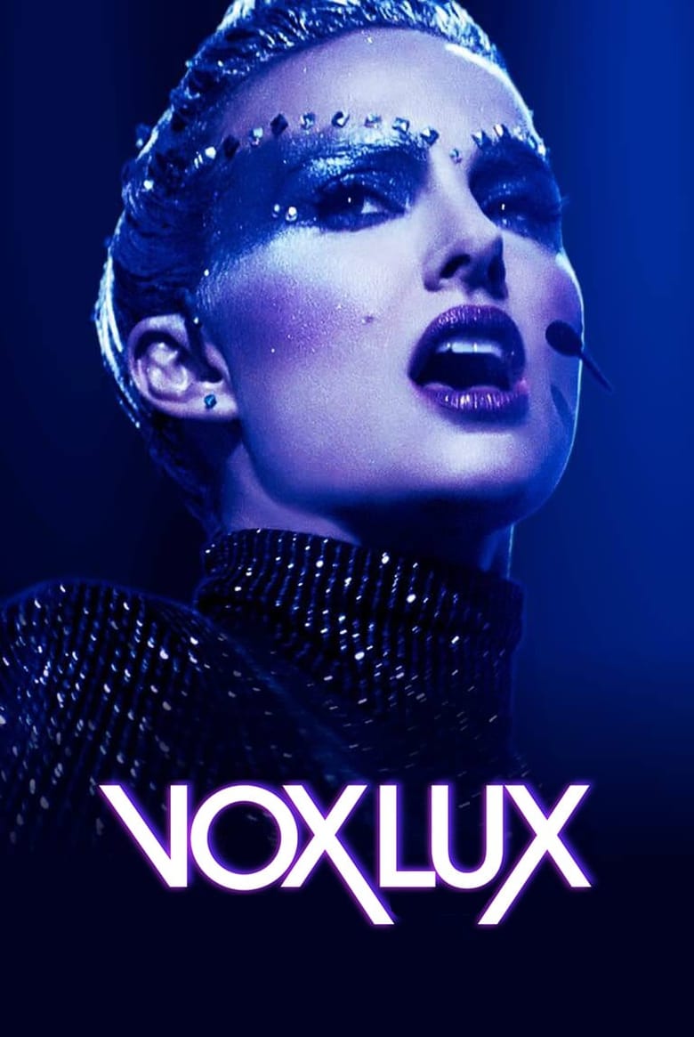 Vox Lux ว็อกซ์ ลักซ์ เกิดมาเพื่อร้องเพลง (2018)